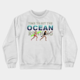 Time to Hit the Beach Running Crewneck Sweatshirt